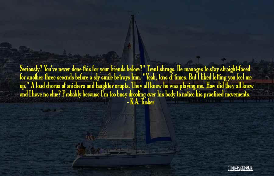 They Never Notice Quotes By K.A. Tucker They Never Notice Quotes By K.A. Tucker