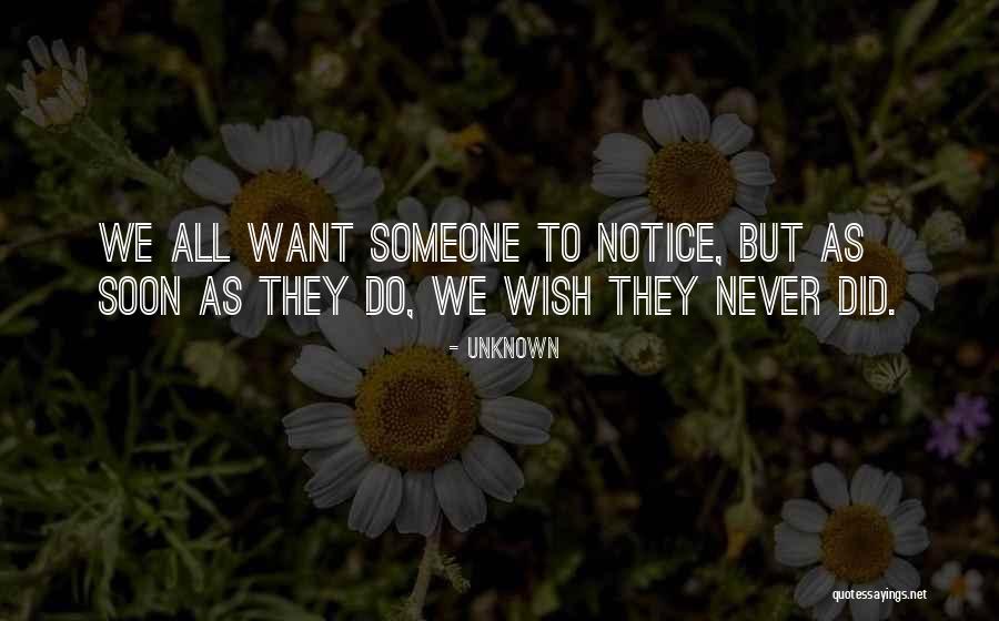 They Never Notice Quotes By Unknown They Never Notice Quotes By Unknown