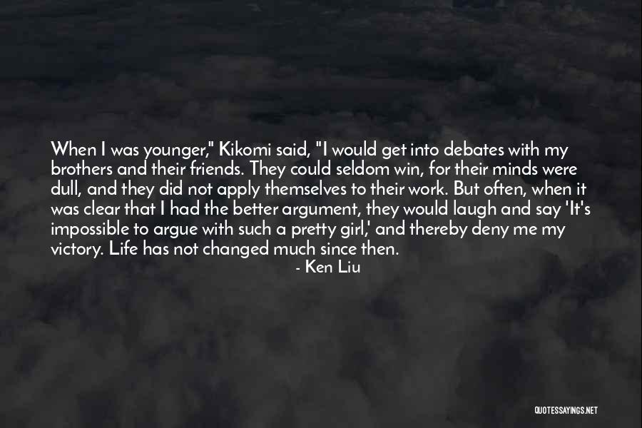 They Said I've Changed Quotes By Ken Liu