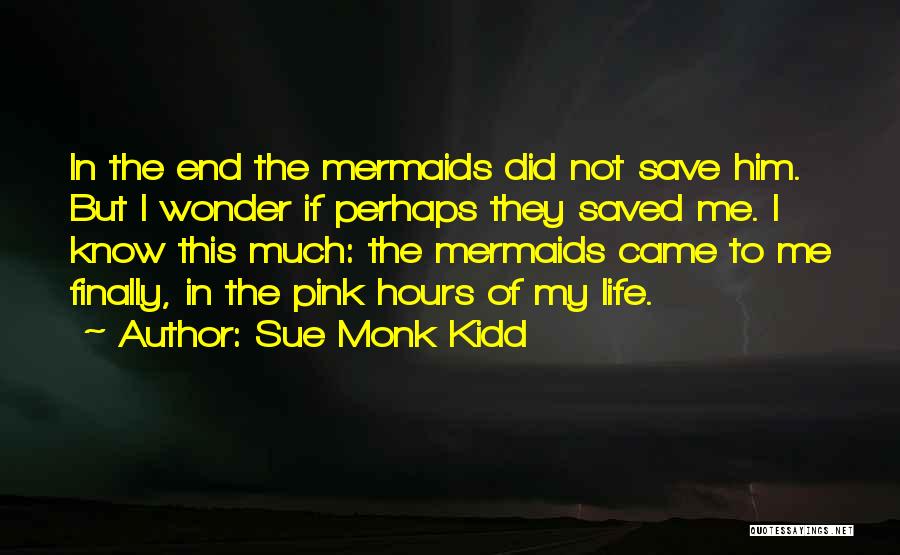 They Saved Me Quotes By Sue Monk Kidd