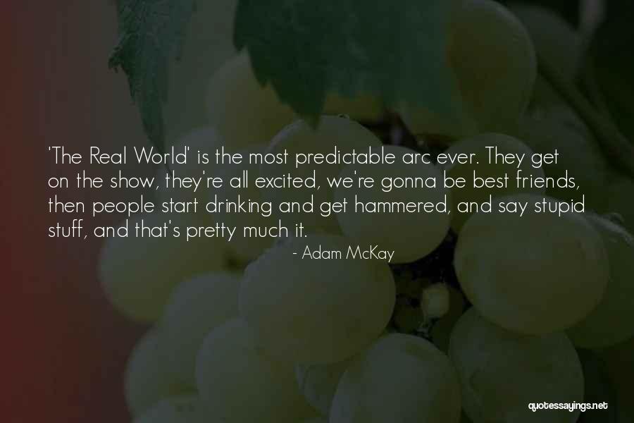 They Say Best Friends Quotes By Adam McKay They Say Best Friends Quotes By Adam McKay