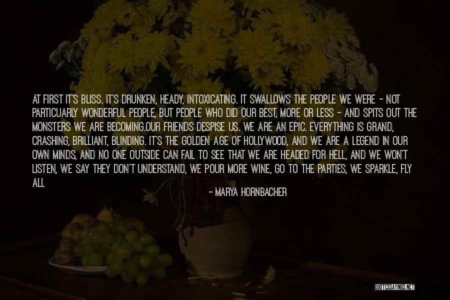 They Say Best Friends Quotes By Marya Hornbacher They Say Best Friends Quotes By Marya Hornbacher