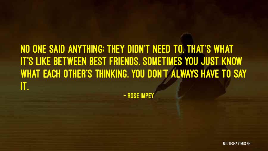 They Say Best Friends Quotes By Rose Impey They Say Best Friends Quotes By Rose Impey