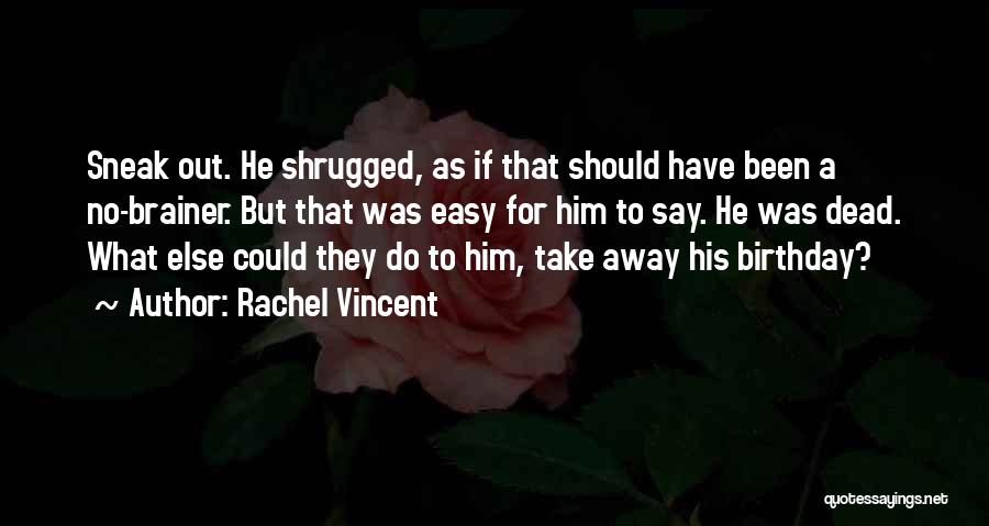 They Say Birthday Quotes By Rachel Vincent