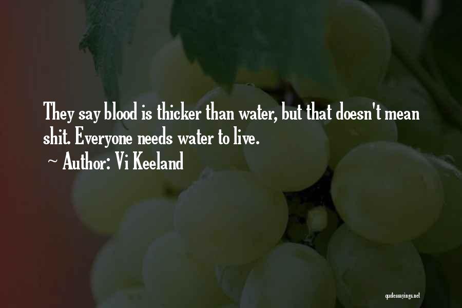 They Say Blood Thicker Than Water Quotes By Vi Keeland