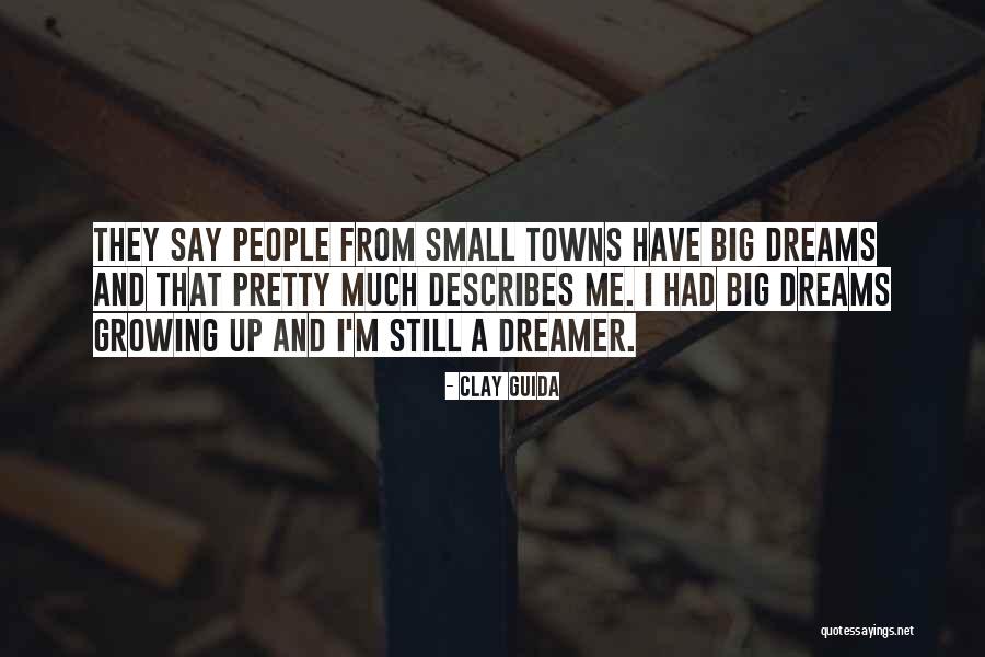 They Say Dreams Quotes By Clay Guida