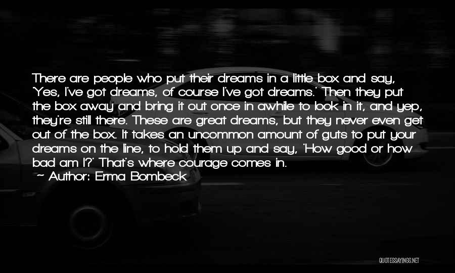 They Say Dreams Quotes By Erma Bombeck