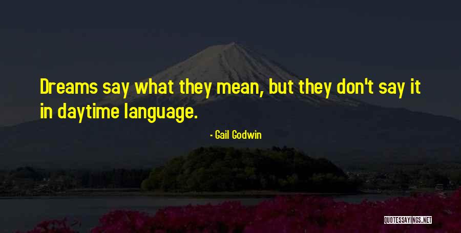 They Say Dreams Quotes By Gail Godwin