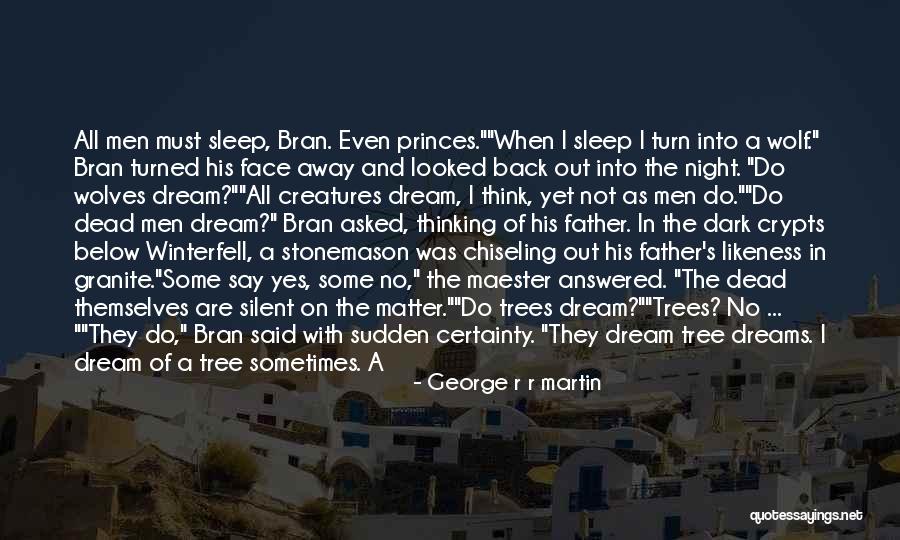 They Say Dreams Quotes By George R R Martin They Say Dreams Quotes By George R R Martin