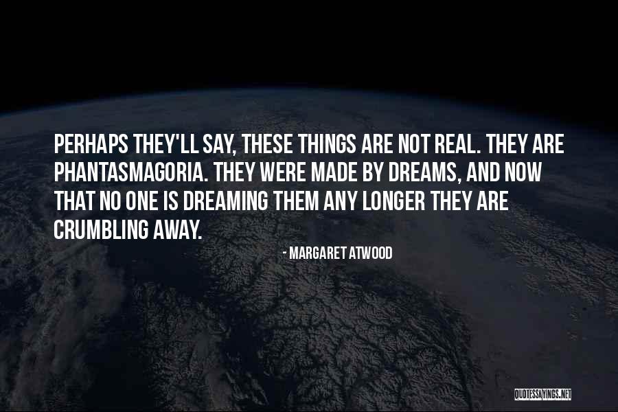 They Say Dreams Quotes By Margaret Atwood