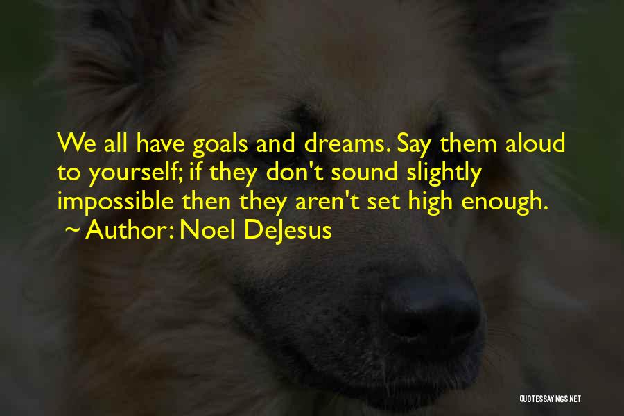 They Say Dreams Quotes By Noel DeJesus