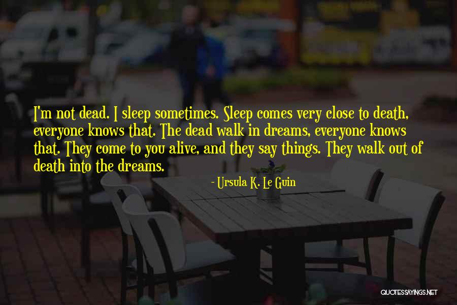 They Say Dreams Quotes By Ursula K. Le Guin