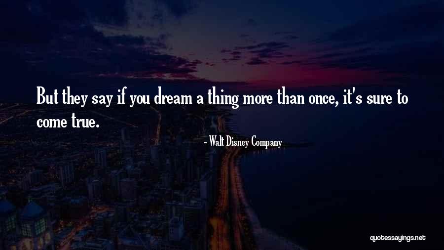 They Say Dreams Quotes By Walt Disney Company