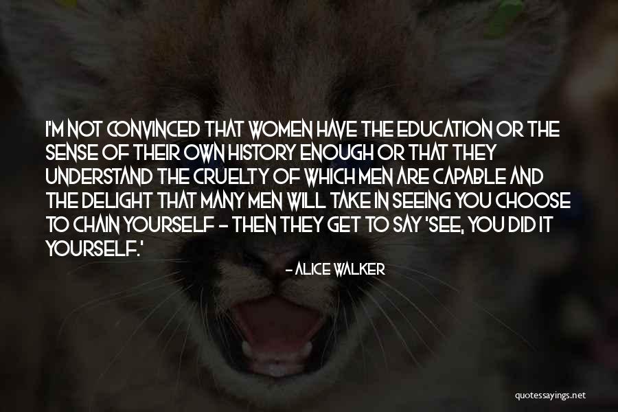 They Say Education Quotes By Alice Walker They Say Education Quotes By Alice Walker
