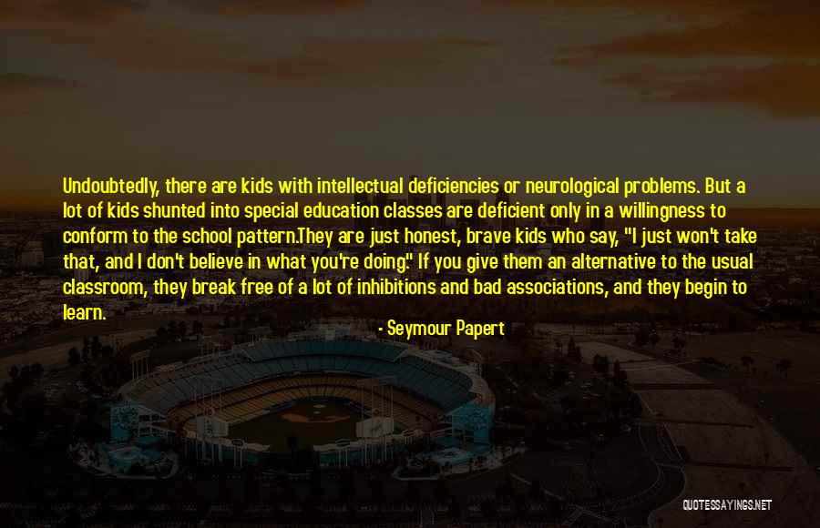 They Say Education Quotes By Seymour Papert They Say Education Quotes By Seymour Papert