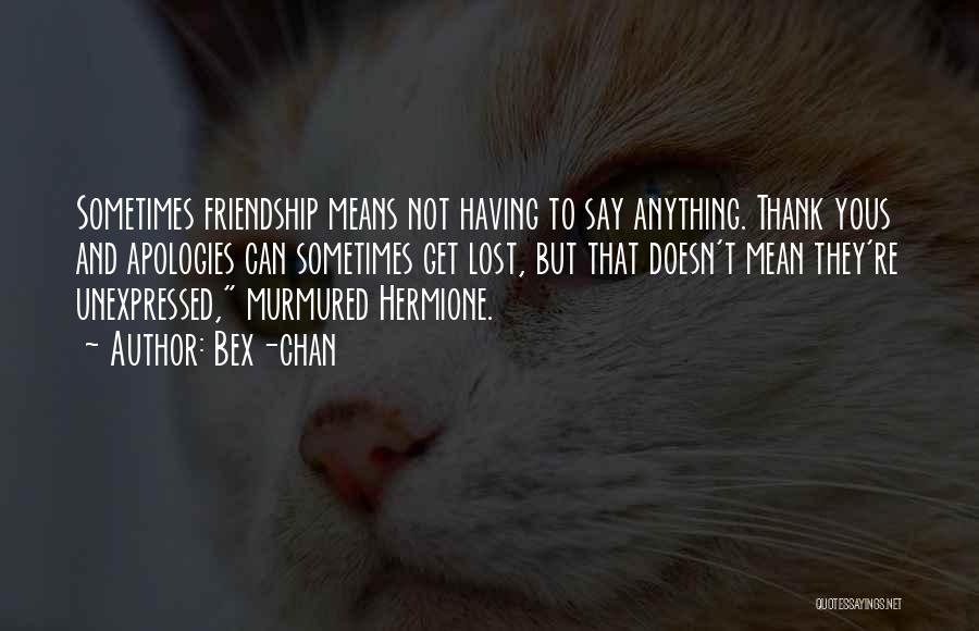 They Say Friendship Quotes By Bex-chan