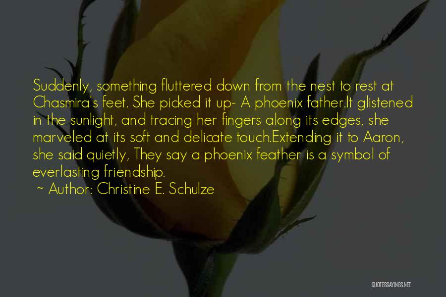 They Say Friendship Quotes By Christine E. Schulze