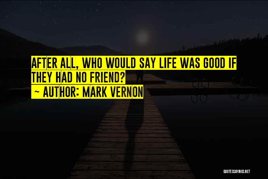 They Say Friendship Quotes By Mark Vernon