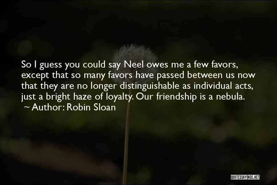 They Say Friendship Quotes By Robin Sloan