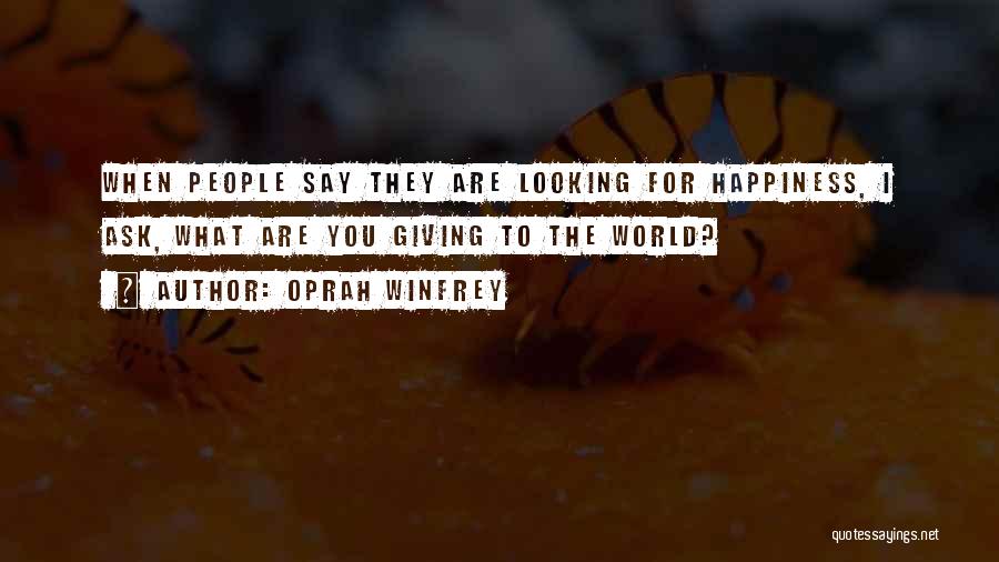 They Say Happiness Quotes By Oprah Winfrey