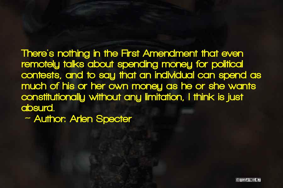 They Say Money Talks Quotes By Arlen Specter