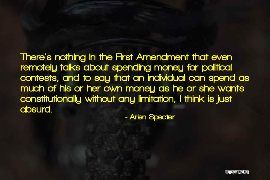 They Say Money Talks Quotes By Arlen Specter They Say Money Talks Quotes By Arlen Specter