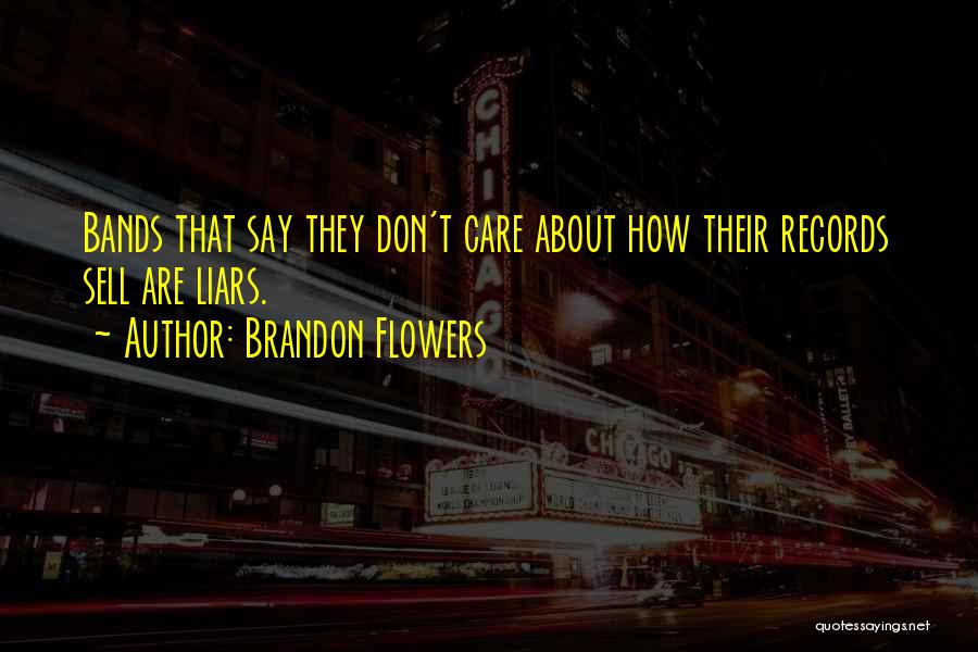 They Say They Care Quotes By Brandon Flowers