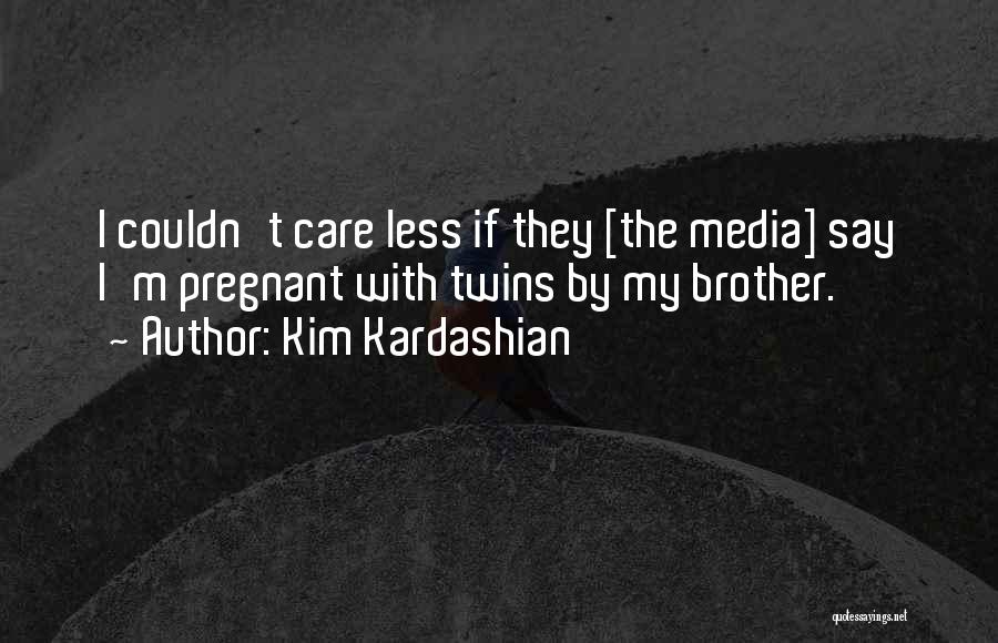 They Say They Care Quotes By Kim Kardashian