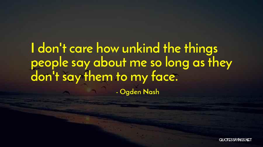 They Say They Care Quotes By Ogden Nash