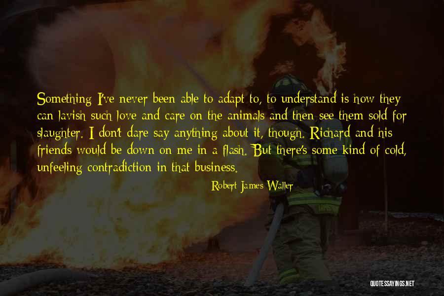 They Say They Care Quotes By Robert James Waller They Say They Care Quotes By Robert James Waller