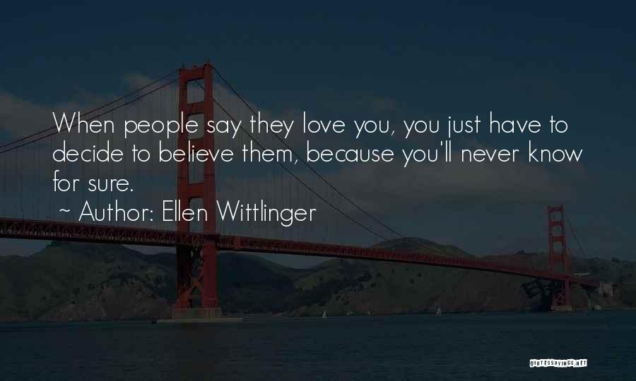 They Say They Love You Quotes By Ellen Wittlinger