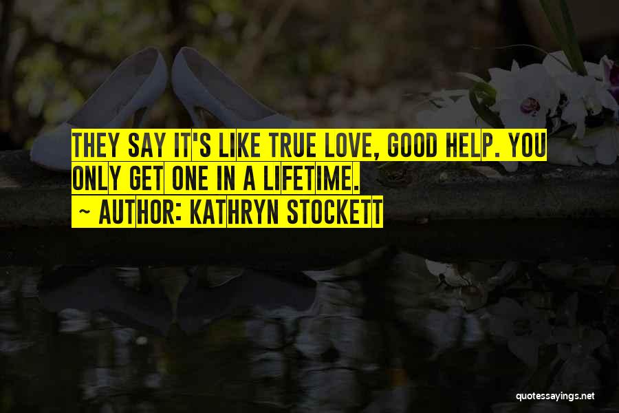 They Say They Love You Quotes By Kathryn Stockett