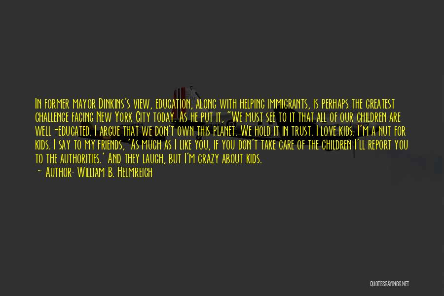 They Say They Love You Quotes By William B. Helmreich