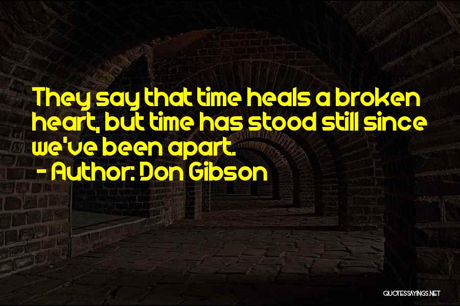 They Say Time Heals All Quotes By Don Gibson