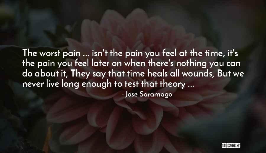 They Say Time Heals All Wounds Quotes By Jose Saramago