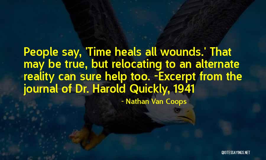 They Say Time Heals All Wounds Quotes By Nathan Van Coops