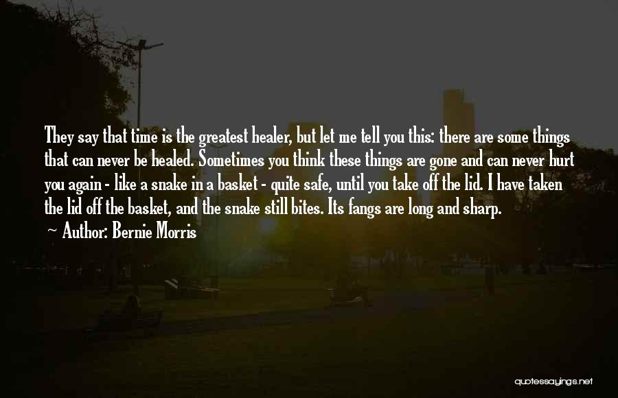 They Say Time's A Healer Quotes By Bernie Morris