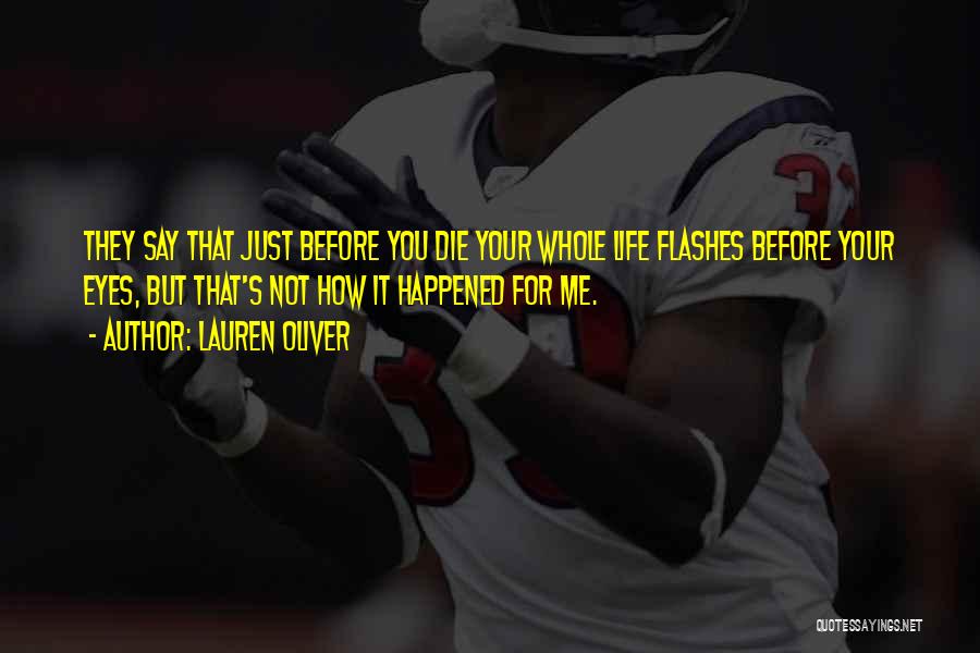 They Say Your Life Flashes Quotes By Lauren Oliver