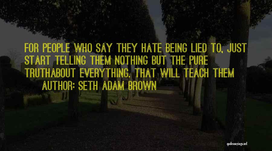 They Start Telling Lies Quotes By Seth Adam Brown