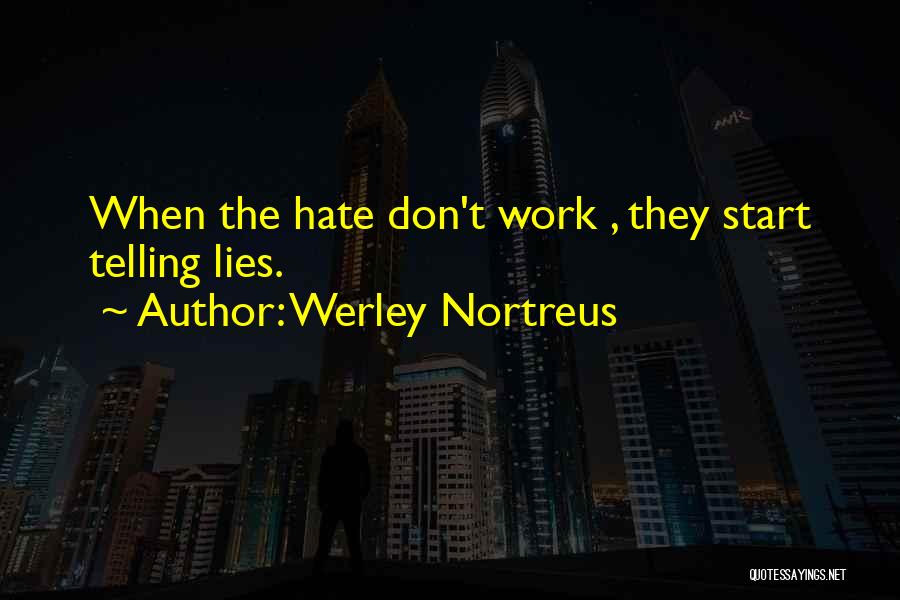 They Start Telling Lies Quotes By Werley Nortreus