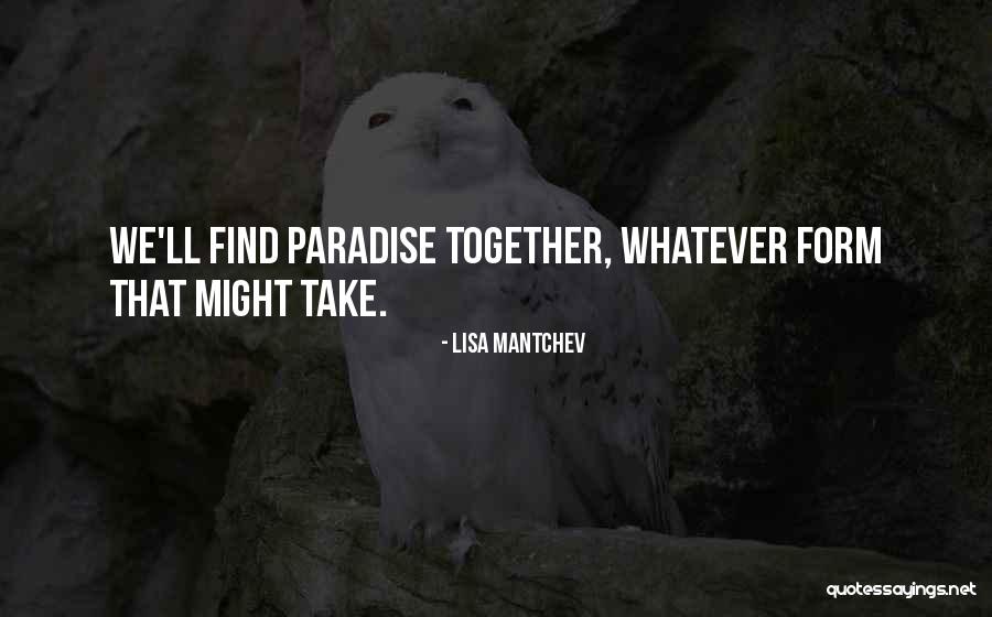 They Take Paradise Quotes By Lisa Mantchev They Take Paradise Quotes By Lisa Mantchev
