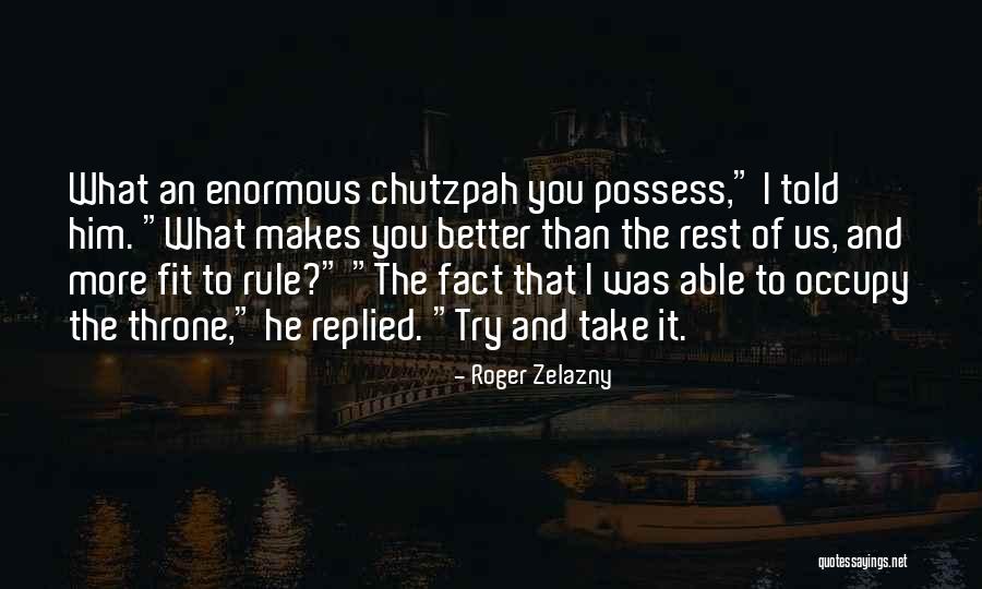 They Take The Throne Quotes By Roger Zelazny They Take The Throne Quotes By Roger Zelazny