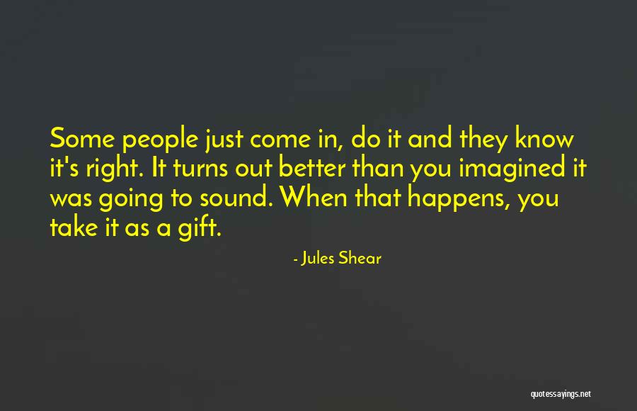 They Take Turns Quotes By Jules Shear They Take Turns Quotes By Jules Shear