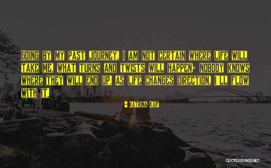 They Take Turns Quotes By Katrina Kaif They Take Turns Quotes By Katrina Kaif