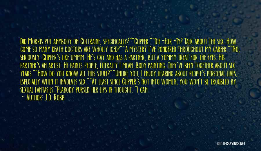 They Talk About You Quotes By J.D. Robb