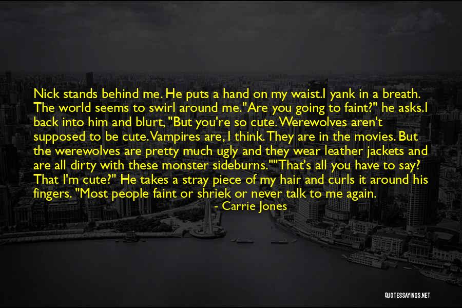 They Talk Behind My Back Quotes By Carrie Jones They Talk Behind My Back Quotes By Carrie Jones
