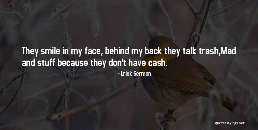 They Talk Behind My Back Quotes By Erick Sermon They Talk Behind My Back Quotes By Erick Sermon