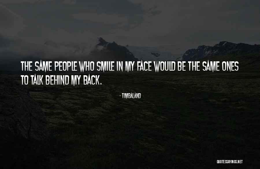 They Talk Behind My Back Quotes By Timbaland
