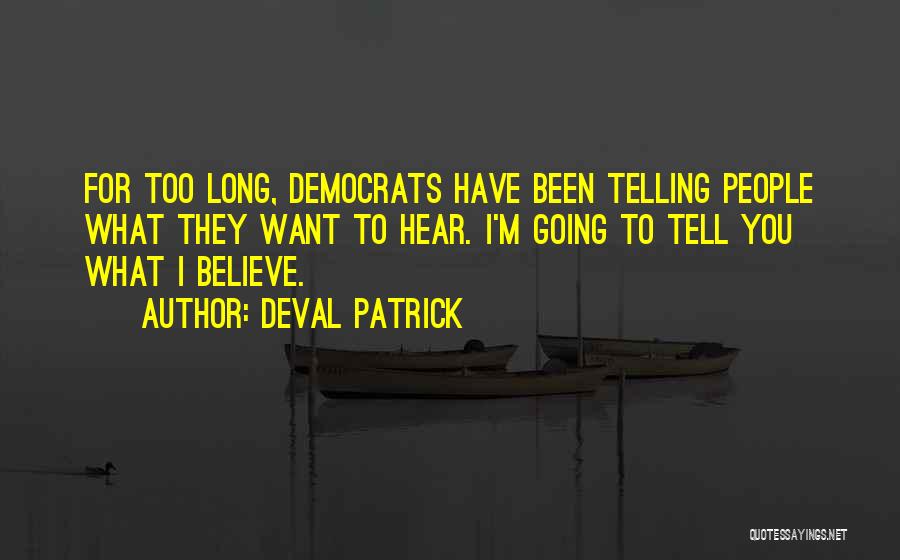 They Tell You What You Want To Hear Quotes By Deval Patrick