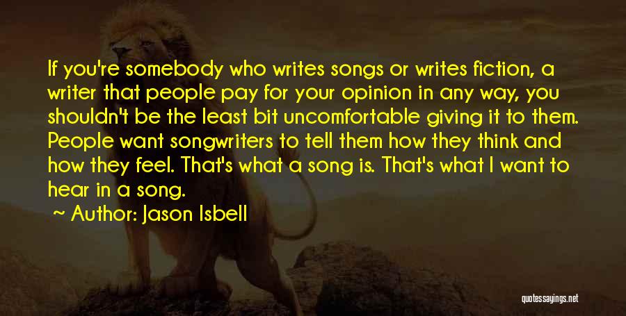 They Tell You What You Want To Hear Quotes By Jason Isbell